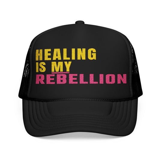 Healing Is My Rebellion Trucker Hat – Embroidered Foam Cap